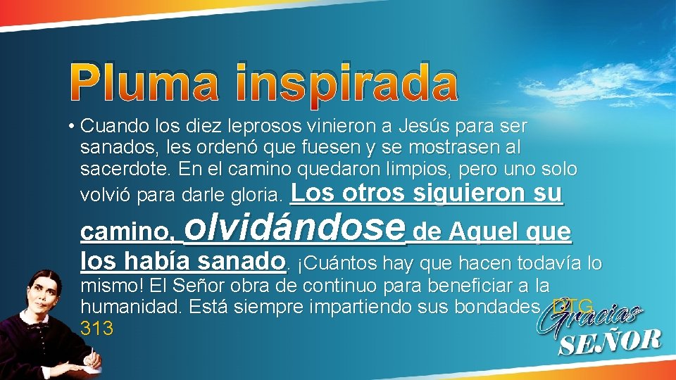 Pluma inspirada • Cuando los diez leprosos vinieron a Jesús para ser sanados, les Pluma inspirada • Cuando los diez leprosos vinieron a Jesús para ser sanados, les