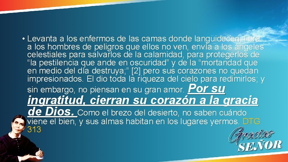 • Levanta a los enfermos de las camas donde languidecen, libra a los • Levanta a los enfermos de las camas donde languidecen, libra a los