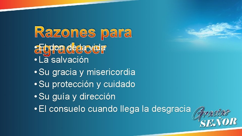 Razones para • agradecer El don de la vida • La salvación • Su Razones para • agradecer El don de la vida • La salvación • Su