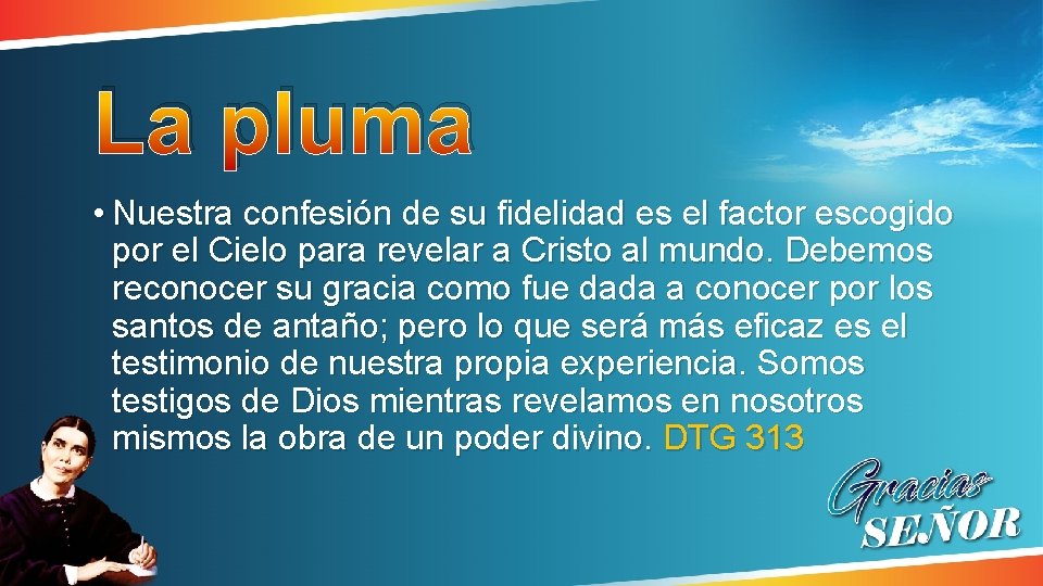 La pluma • Nuestra confesión de su fidelidad es el factor escogido por el La pluma • Nuestra confesión de su fidelidad es el factor escogido por el