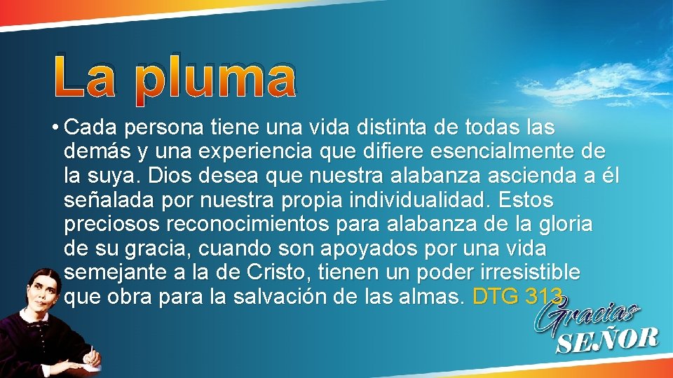 La pluma • Cada persona tiene una vida distinta de todas las demás y La pluma • Cada persona tiene una vida distinta de todas las demás y