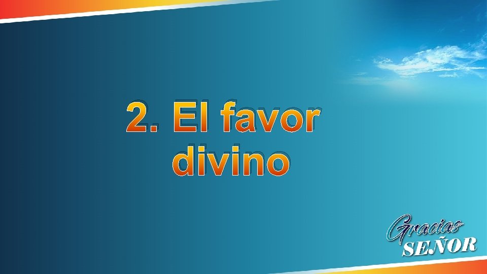 2. El favor divino 2. El favor divino
