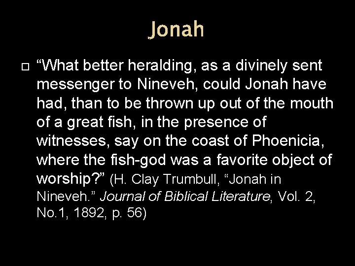 Jonah “What better heralding, as a divinely sent messenger to Nineveh, could Jonah have
