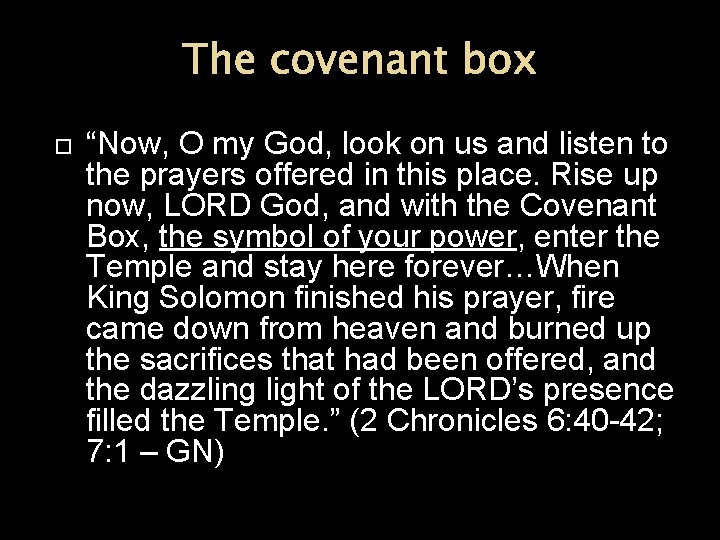 The covenant box “Now, O my God, look on us and listen to the