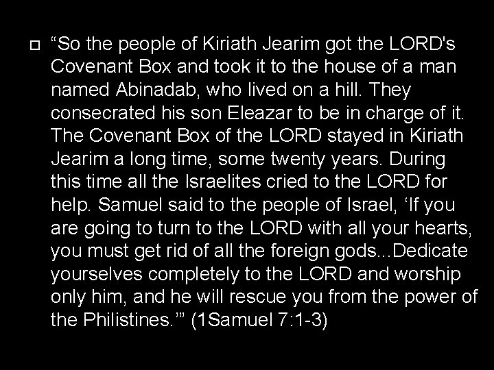  “So the people of Kiriath Jearim got the LORD's Covenant Box and took