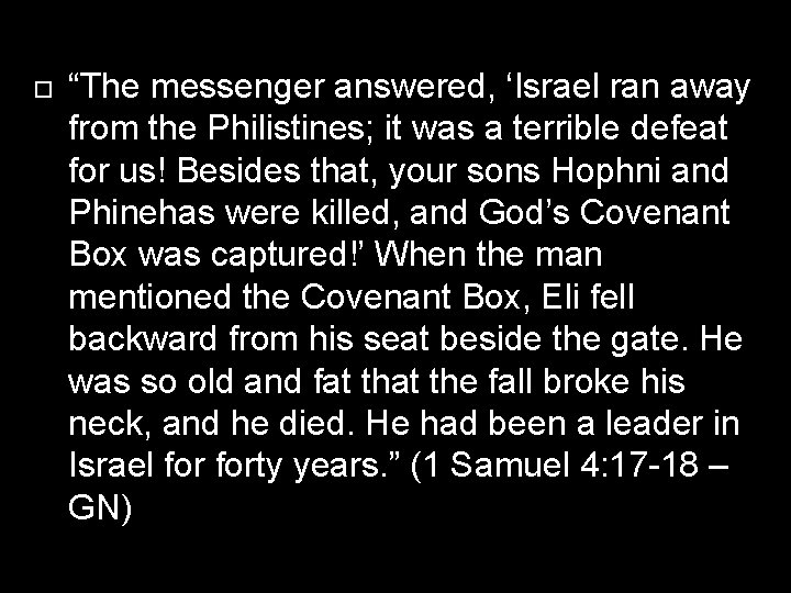  “The messenger answered, ‘Israel ran away from the Philistines; it was a terrible