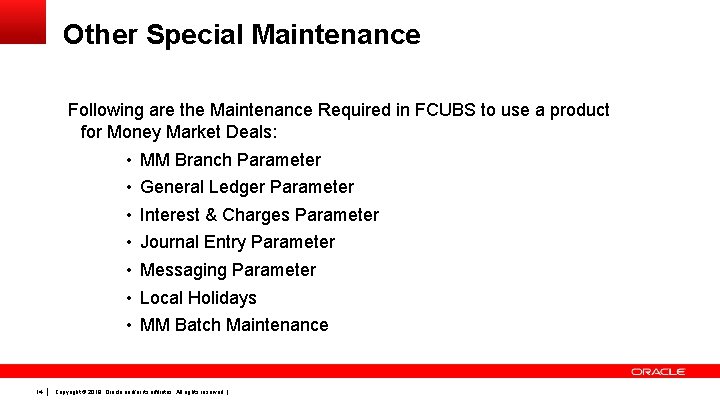 Other Special Maintenance Following are the Maintenance Required in FCUBS to use a product