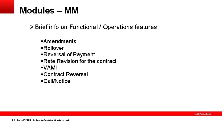 Modules – MM ØBrief info on Functional / Operations features §Amendments §Rollover §Reversal of