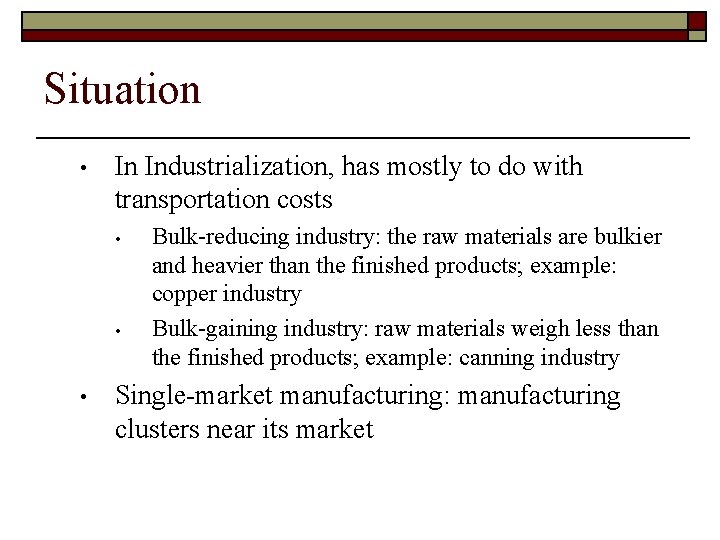 Situation • In Industrialization, has mostly to do with transportation costs • • •