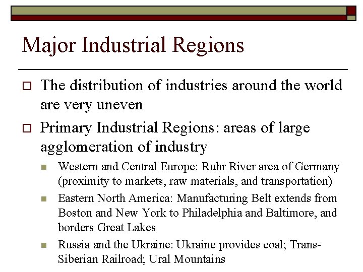 Major Industrial Regions o o The distribution of industries around the world are very