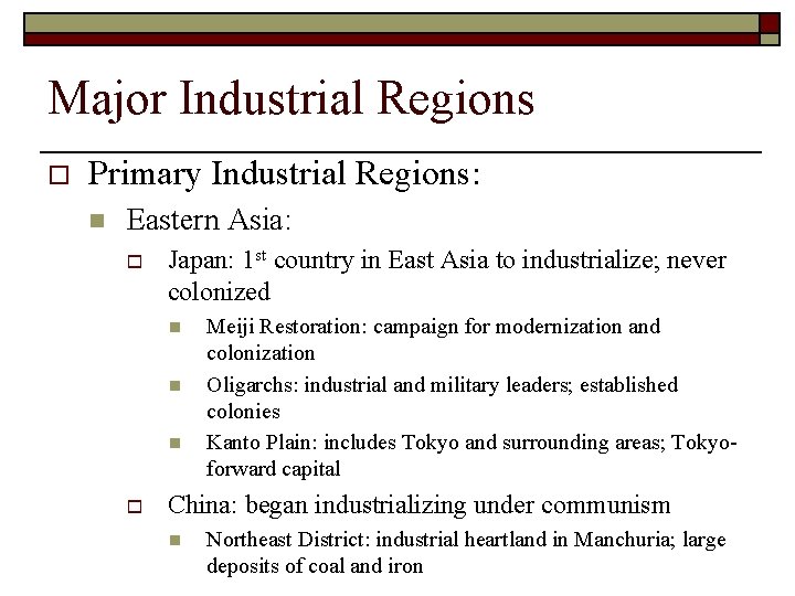 Major Industrial Regions o Primary Industrial Regions: n Eastern Asia: o Japan: 1 st