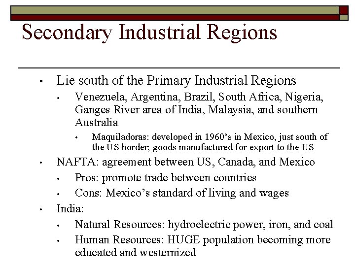 Secondary Industrial Regions • Lie south of the Primary Industrial Regions • Venezuela, Argentina,
