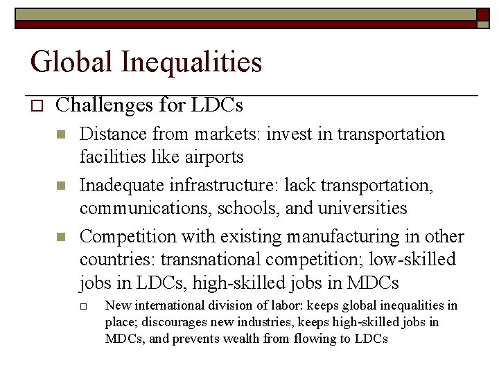 Global Inequalities o Challenges for LDCs n n n Distance from markets: invest in