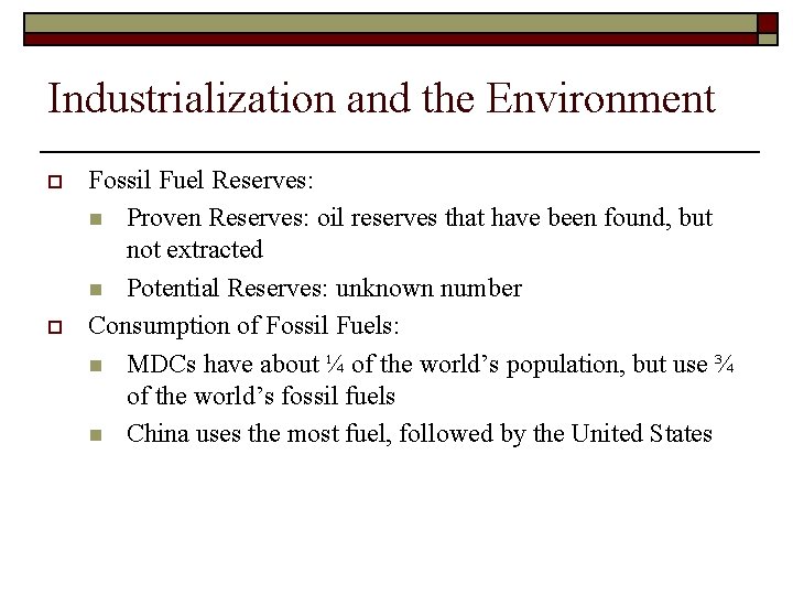 Industrialization and the Environment o o Fossil Fuel Reserves: n Proven Reserves: oil reserves