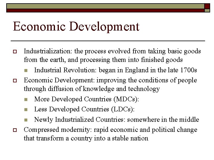 Economic Development o o o Industrialization: the process evolved from taking basic goods from
