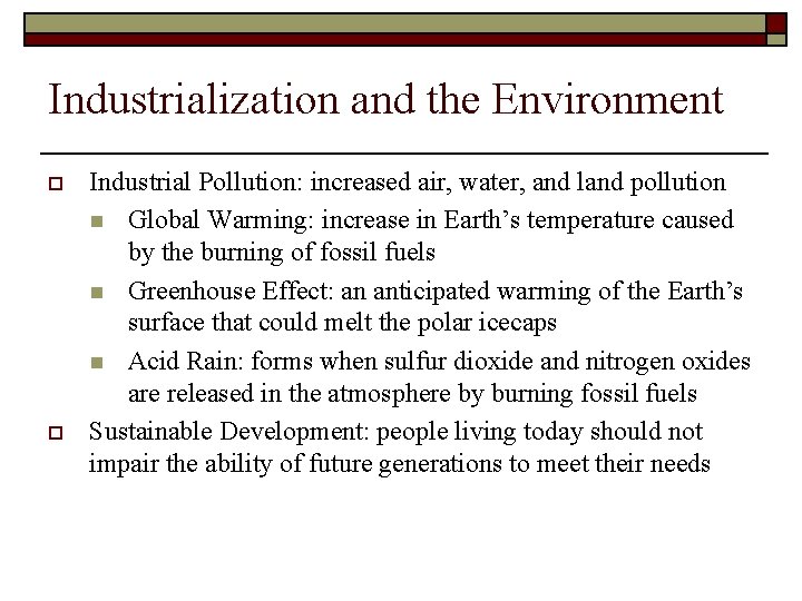 Industrialization and the Environment o o Industrial Pollution: increased air, water, and land pollution