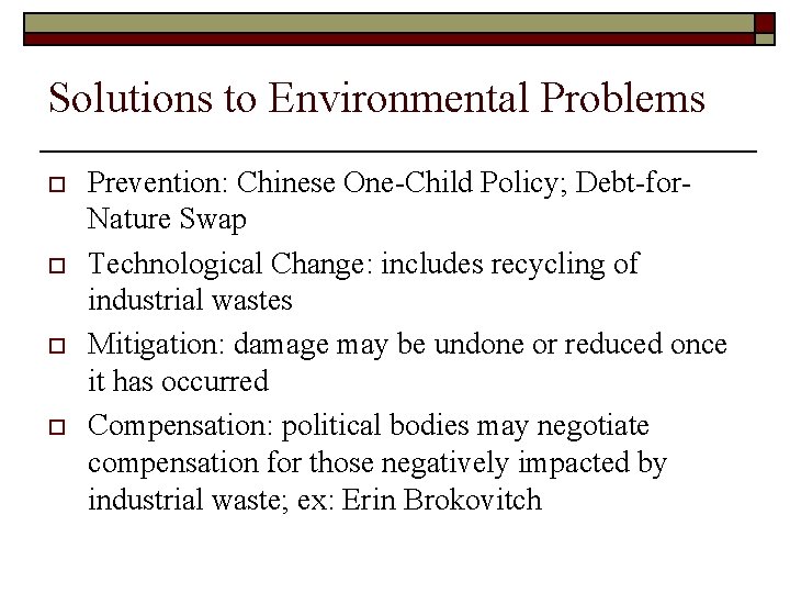 Solutions to Environmental Problems o o Prevention: Chinese One-Child Policy; Debt-for. Nature Swap Technological