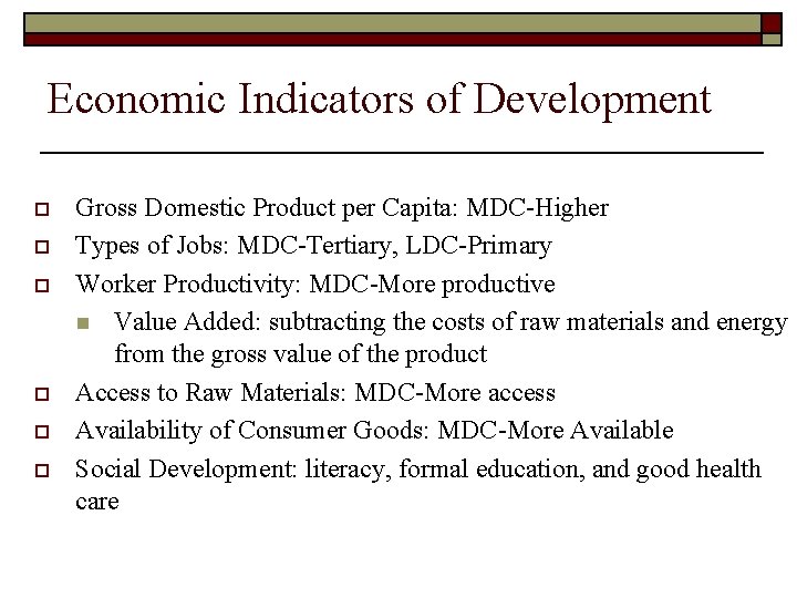Economic Indicators of Development o o o Gross Domestic Product per Capita: MDC-Higher Types