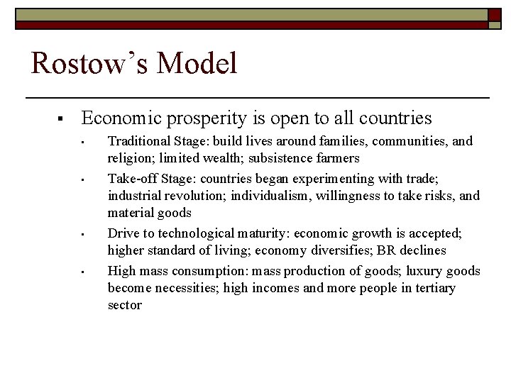 Rostow’s Model § Economic prosperity is open to all countries • • Traditional Stage: