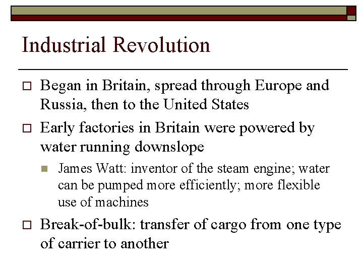 Industrial Revolution o o Began in Britain, spread through Europe and Russia, then to