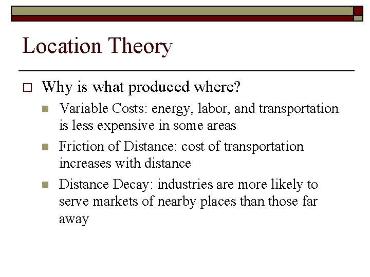 Location Theory o Why is what produced where? n n n Variable Costs: energy,