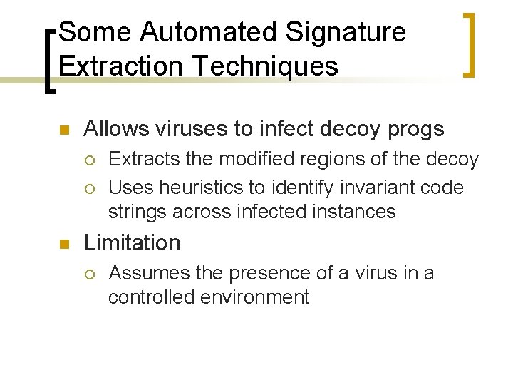 Some Automated Signature Extraction Techniques n Allows viruses to infect decoy progs ¡ ¡
