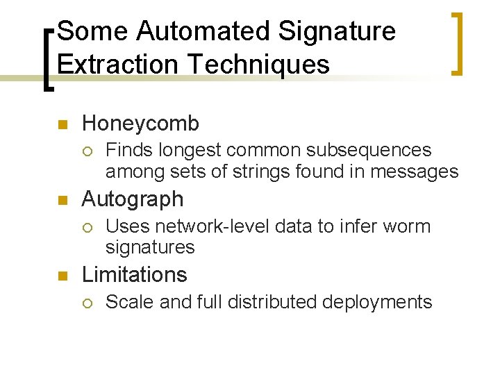 Some Automated Signature Extraction Techniques n Honeycomb ¡ n Autograph ¡ n Finds longest