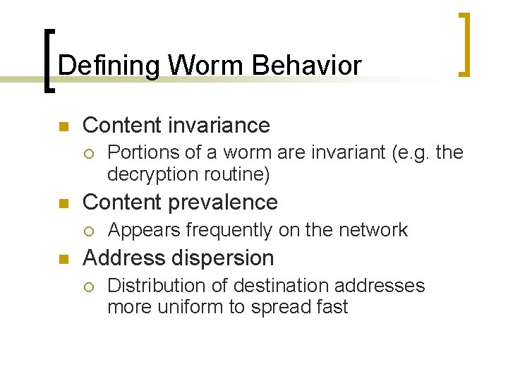 Defining Worm Behavior n Content invariance ¡ n Content prevalence ¡ n Portions of