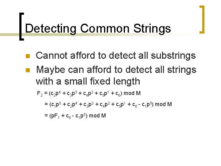 Detecting Common Strings n n Cannot afford to detect all substrings Maybe can afford