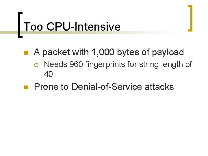 Too CPU-Intensive n A packet with 1, 000 bytes of payload ¡ n Needs