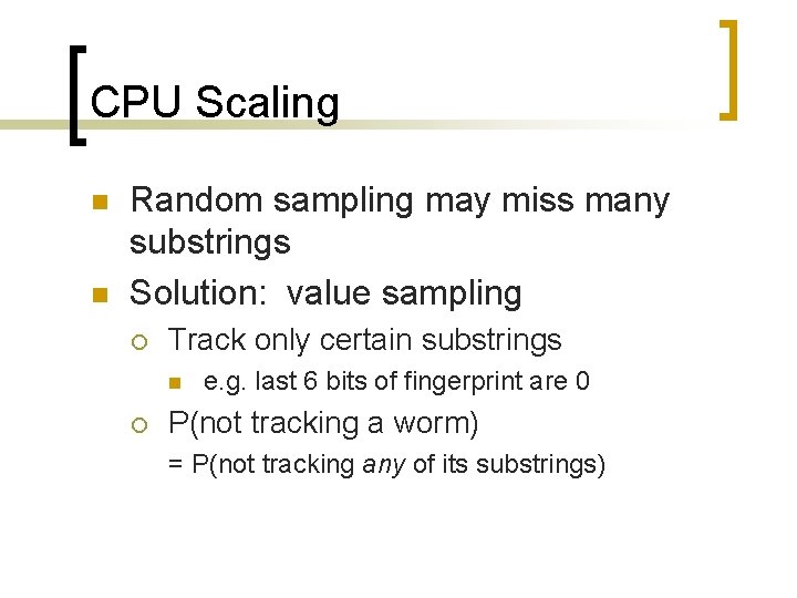 CPU Scaling n n Random sampling may miss many substrings Solution: value sampling ¡