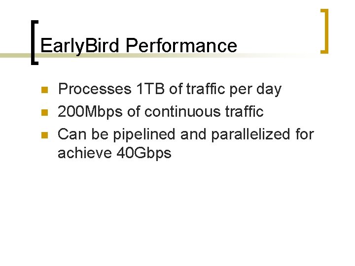Early. Bird Performance n n n Processes 1 TB of traffic per day 200