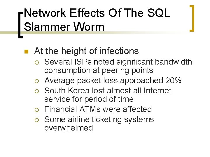Network Effects Of The SQL Slammer Worm n At the height of infections ¡