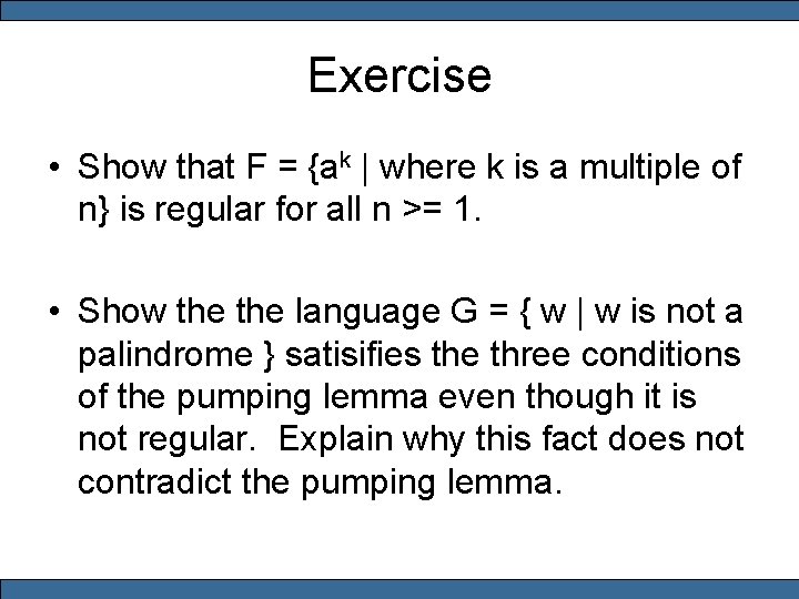 Exercise • Show that F = {ak | where k is a multiple of