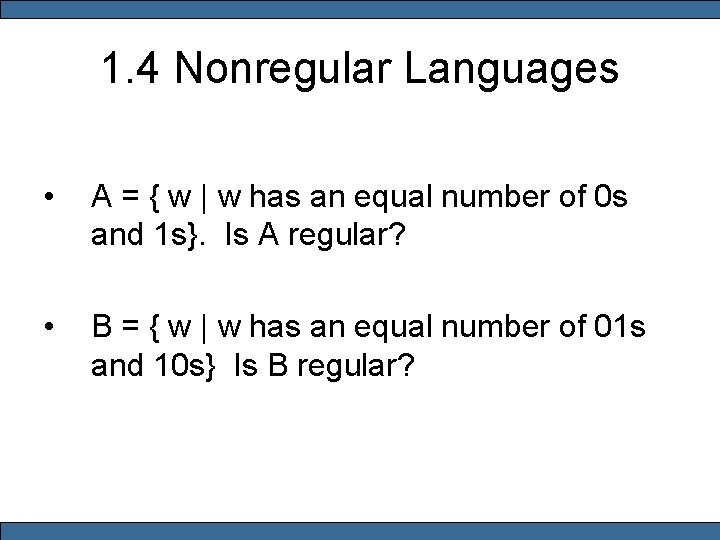 1. 4 Nonregular Languages • A = { w | w has an equal