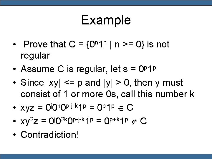 Example • Prove that C = {0 n 1 n | n >= 0}