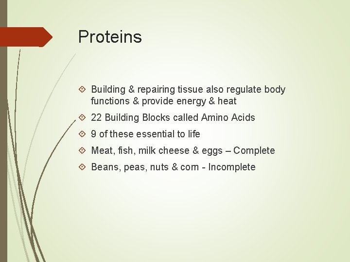 Proteins Building & repairing tissue also regulate body functions & provide energy & heat