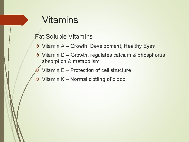 Vitamins Fat Soluble Vitamins Vitamin A – Growth, Development, Healthy Eyes Vitamin D –