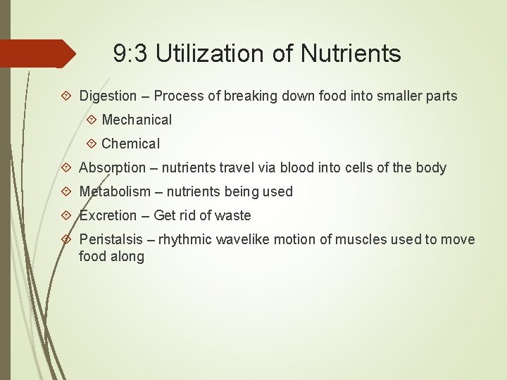 9: 3 Utilization of Nutrients Digestion – Process of breaking down food into smaller