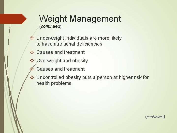 Weight Management (continued) Underweight individuals are more likely to have nutritional deficiencies Causes and