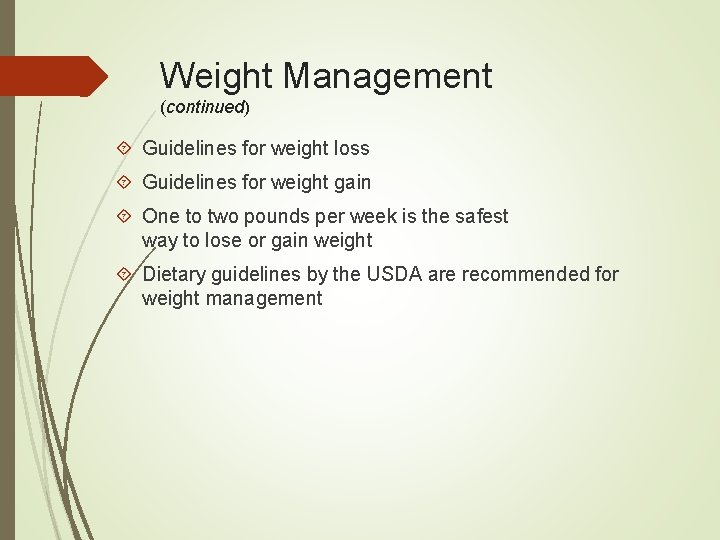 Weight Management (continued) Guidelines for weight loss Guidelines for weight gain One to two