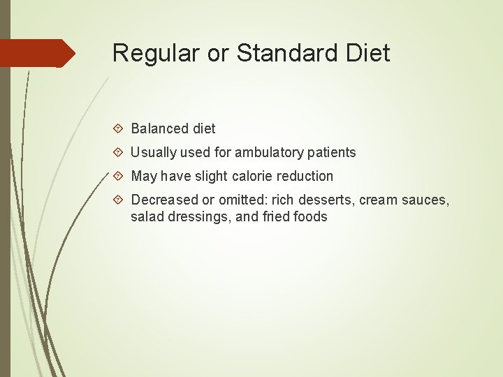 Regular or Standard Diet Balanced diet Usually used for ambulatory patients May have slight