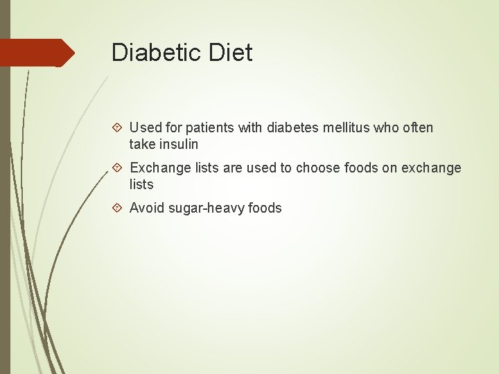 Diabetic Diet Used for patients with diabetes mellitus who often take insulin Exchange lists