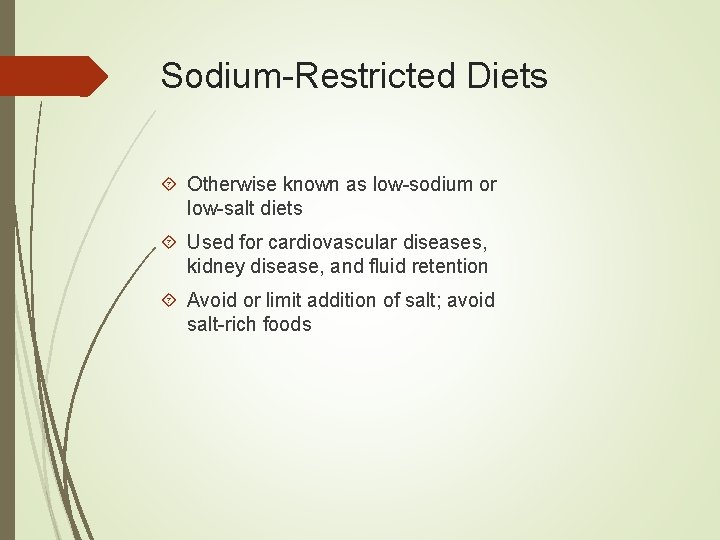 Sodium-Restricted Diets Otherwise known as low-sodium or low-salt diets Used for cardiovascular diseases, kidney