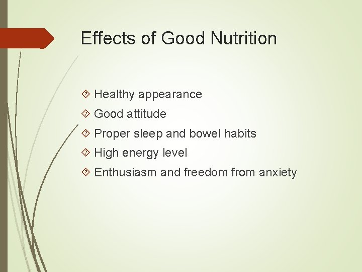 Effects of Good Nutrition Healthy appearance Good attitude Proper sleep and bowel habits High