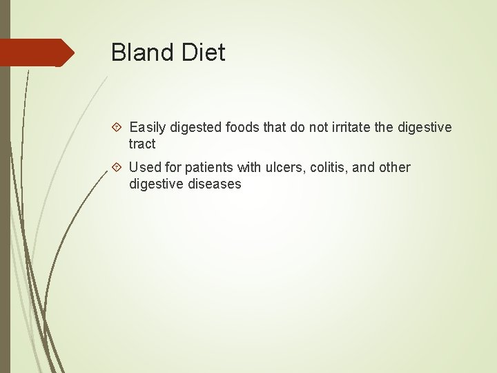 Bland Diet Easily digested foods that do not irritate the digestive tract Used for