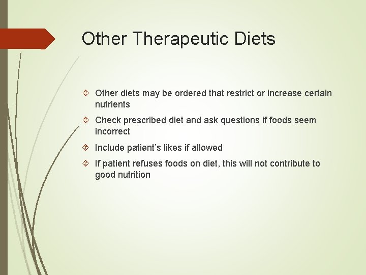 Other Therapeutic Diets Other diets may be ordered that restrict or increase certain nutrients
