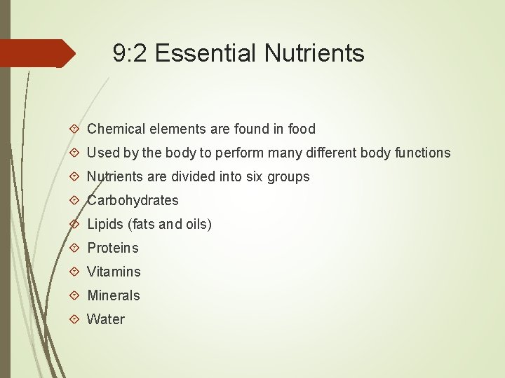 9: 2 Essential Nutrients Chemical elements are found in food Used by the body