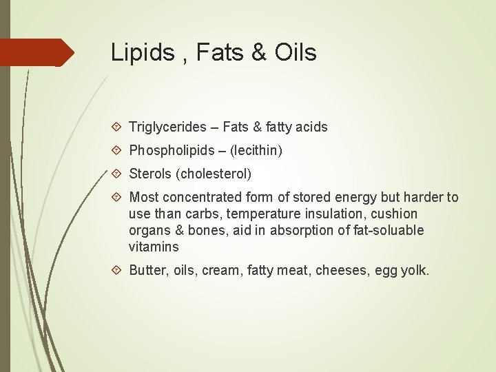 Lipids , Fats & Oils Triglycerides – Fats & fatty acids Phospholipids – (lecithin)