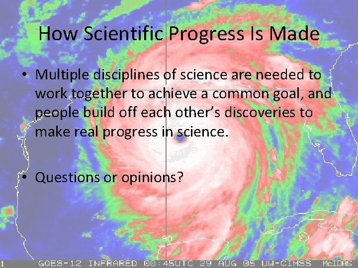 How Scientific Progress Is Made • Multiple disciplines of science are needed to work